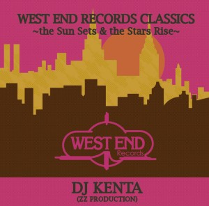 DJ KENTA (ZZ PRO) / WEST END RECORDS CLASSICS -THE SUN SETS & THE STARS RISE-