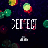 DJ MAGURO / DEFFECT "A Night at FAMILY"