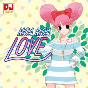 DJ CHIEMI / DJチエミ / MOA MOA LOVE