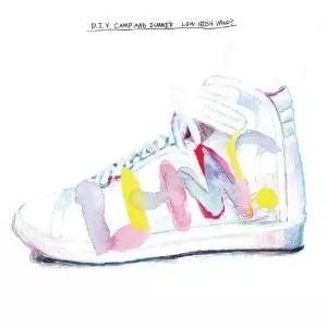 LOW HIGH WHO? / ロウ・ハイ・フー? / D.I.Y. CAMP AND SUMMER