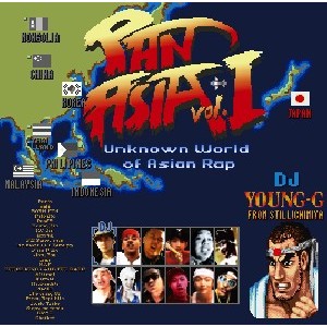 Young-G(stillichimiya/おみゆきCHANNEL) / PAN ASIA Vol.1 ~Unknown World of Asian Rap~