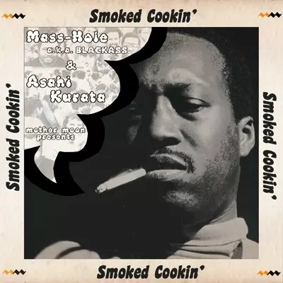 Mass-Hole & Asahi Kurata / Smoked Cookin'