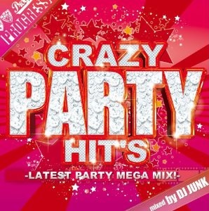 DJ JUNK (PROGRESS (HIP HOP)) / CRAZY PARTY HIT'S -LATEST PARTY MEGA MIX!-