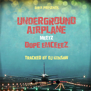 DJ KENSAW / DJケンソウ / UNDERGROUND AIRPLANE MEETS DOPE EMCEEEZ