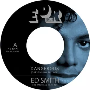 ED SMITH / MICHAEL REMIXES DANGEROUS/DO YOU REMEMBER