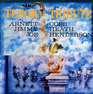 ARNETT COBB & JIMMY HEATH & JOE HENDERSON / アーネット・コブ&ジミー・ヒース&ジョー・ヘンダーソン / TENOR TRIBUTE-VOL.1