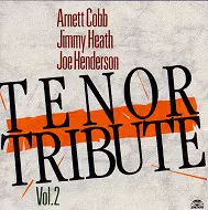 ARNETT COBB & JIMMY HEATH & JOE HENDERSON / アーネット・コブ&ジミー・ヒース&ジョー・ヘンダーソン / TENOR TRIBUTE-VOL.2