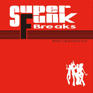 SUPER FUNK BREAKS/DJ MURO/DJムロ｜HIPHOP/R&B｜ディスクユニオン 