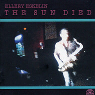 ELLERY ESKELIN / エラリー・エスケリン / THE SUN DIED
