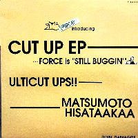 ULTICUT UPS!! & MATSUMOTO HISATAAKAA / CUT UP EP