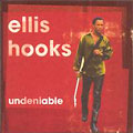 ELLIS HOOKS / UNDENIABLE