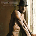 TYRESE / タイリース / I WANNA GO THERE