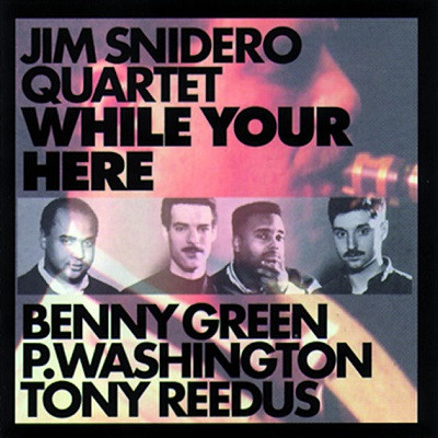 JIM SNIDERO / ジム・スナイデロ / While Your Here