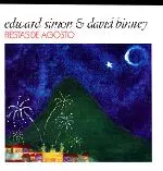 DAVID BINNEY & EDWARD SIMON / デヴィッド・ビニー&エドワード・サイモン / FIESTAS DE AGOSTO