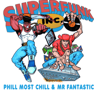 PHILL MOST CHILL / SUPERFUNK INC B/W THE MOST FANTASTIC