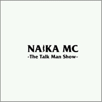 NAIKA MC / TALK MAN SHOW