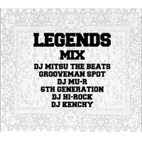 V.A. (LEGENDS MIX) / LEGENDS MIX (DJ Mitsu The Beats, grooveman Spot, DJ Mu-R, 6th Generation, DJ Hi-Rock, DJ Kenchy)