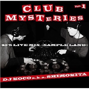 DJ KOCO aka SHIMOKITA / DJココ / CLUB MYSTERIES  PART.1