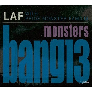 LAF with PRIDE MONSTER FAMILIA / MONSTERS BANG 13