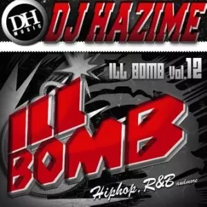 DJ HAZIME ILL BOMB CD 15枚セット ILL BOMB VOL.12/DJ HAZIME｜HIPHOP/R&B｜ディスクユニオン