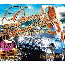 DOWN SOUTH STORY 2013. MAY/DJ KIRIST｜HIPHOP/R&B｜ディスクユニオン