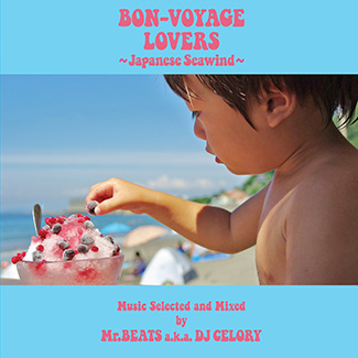 MR.BEATS aka DJ CELORY / ミスタービーツ DJセロリ  / BON-VOYAGE LOVERS - Japanese Sea Wind -