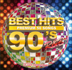 DJ DDT-TROPICANA / BEST HITS 90's R&B -Premium 50 Songs-