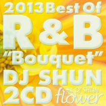 DJ SHUN (SMACK RECORDINGS) / 2013 Best Of R&B "Bouquet" 