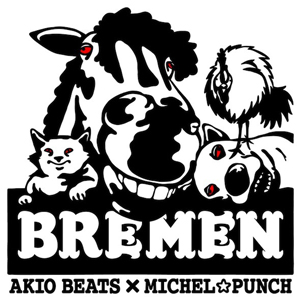 AKIO BEATS × MICHEL☆PUNCH / BREMEN
