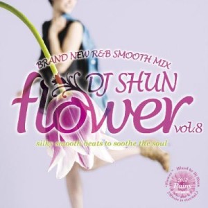 DJ SHUN (SMACK RECORDINGS) / FLOWER VOL.8