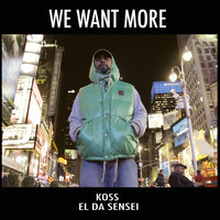 KOSS & EL DA SENSEI / WE WANT MORE EP