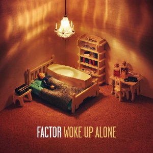 FACTOR (FACTOR CHANDELIER) / WOKE UP ALONE (CD)