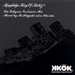 Mr.Itagaki a.k.a. Ita-cho / Knowledge King Of Kicks "Da Tokyooo Exclusive Mix