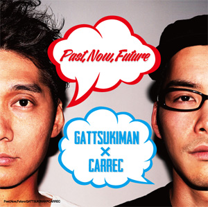GATTSUKIMAN×CARREC / Past,Now,Future