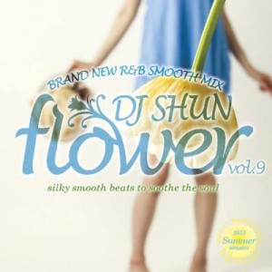 DJ SHUN (SMACK RECORDINGS) / FLOWER VOL.9