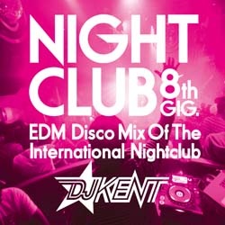 DJ KENT (MONSTER MUSIC) / NIGHT CLUB 8th GIG