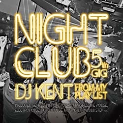 DJ KENT (MONSTER MUSIC) / NIGHT CLUB 5th GIG