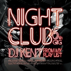 DJ KENT (MONSTER MUSIC) / NIGHT CLUB 6th GIG