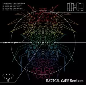 !!!KYONO+DJBAKU!!! / RADICAL GAME REMIXES