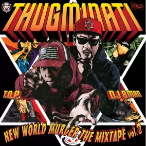 HIPHOP日本語ラップ T.O.P THUGMINATI THUGFAMILY NEW WORLD MURDER THE MIXTAPE Vol.2/THUGMINATI｜HIPHOP/R&B