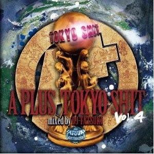 DJ TATSUKI / A + TOKYO SHIT VOL.4