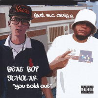 BEAT BOP SCHOLAR / YOU SOLD OUT ft.CRAIG G