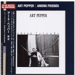 ART PEPPER / アート・ペッパー / AMONG FRIENDS / 再会