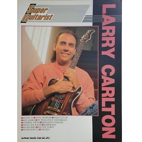 LARRY CARLTON / ラリー・カールトン / スーパー・ギタリスト ラリー・カールトン