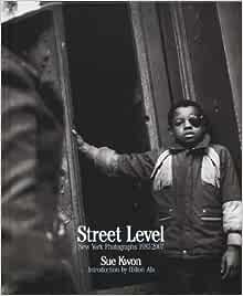 SUE KWON / STREET LEVEL NEW YORK PHOTOGRAPHS 1987-2007