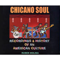 CHICANO SOUL / CHICANO SOUL: RECORDINGS & HISTORY OF AN AMERICAN CULTURE - RUBEN MOLINA