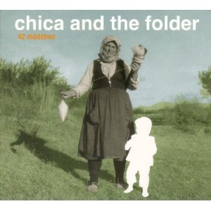 CHICA & THE FOLDER / 42 MADCHEN