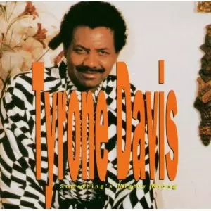 TYRONE DAVIS / タイロン・デイヴィス / SOMETHING 'S MIGHTY WRONG