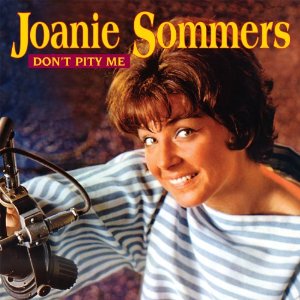 JOANIE SOMMERS / ジョニー・ソマーズ / DON'T PITY ME + JOHNNY GET ANGRY (7")