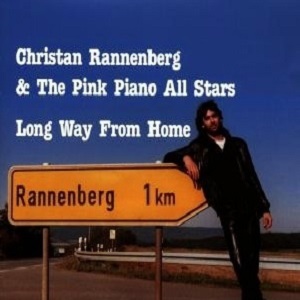 CHRISTIAN RANNENBERG & THE PINK PIANO ALL STARS / LONG WAY FROM HOME